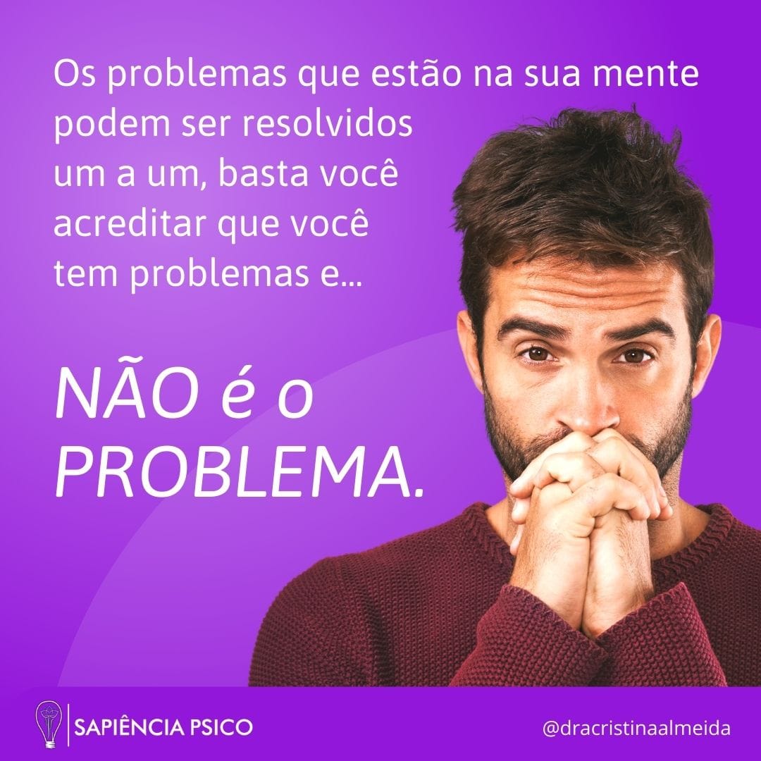 Os problemas podem ser resolvidos Cristina Psicóloga