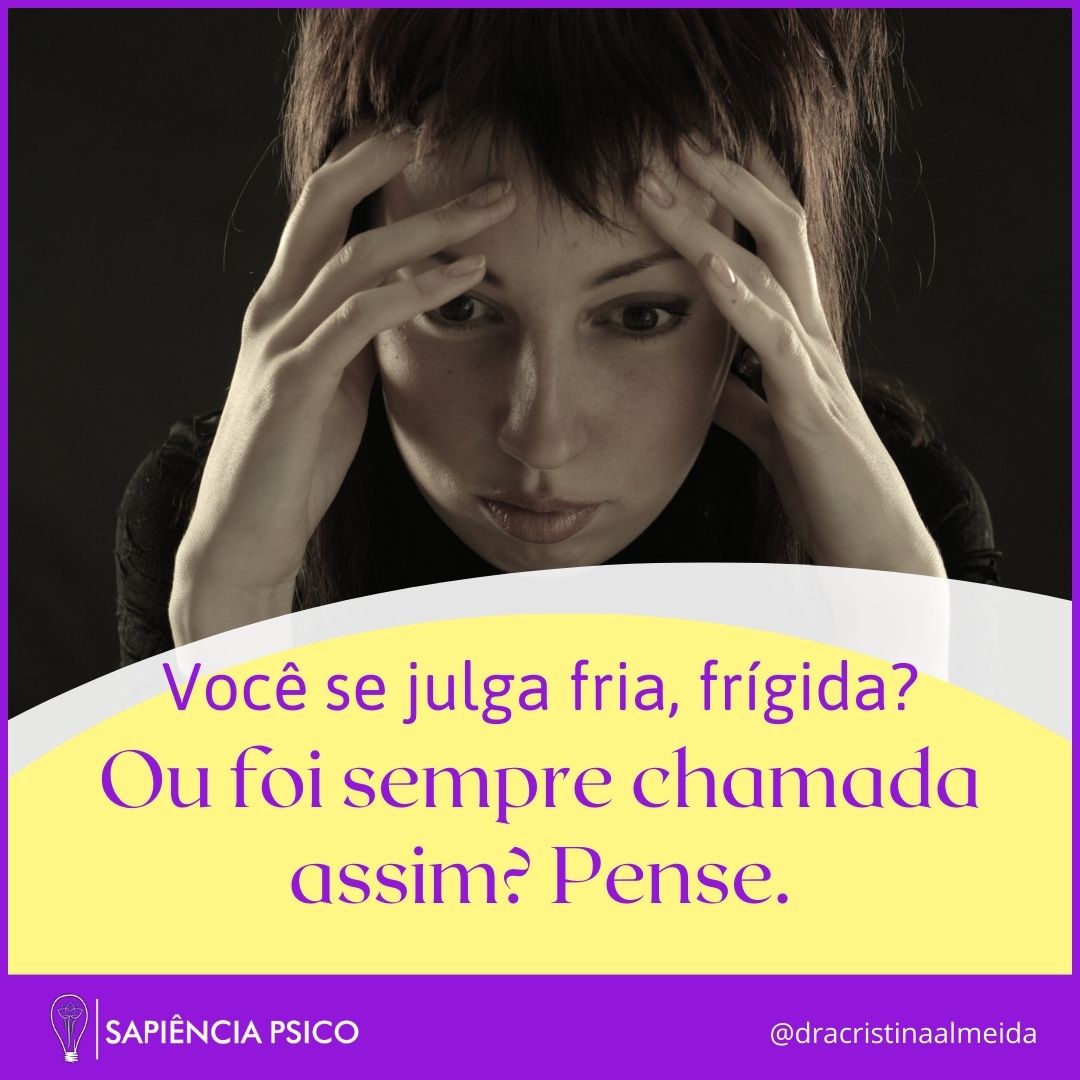 Você se julga fria, frígida? - Cristina Psicóloga